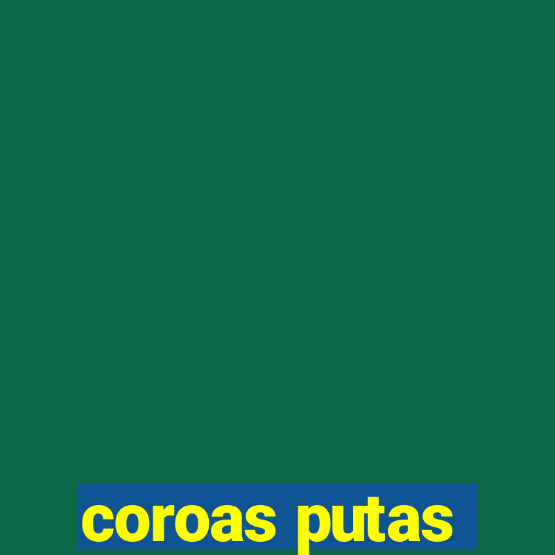 coroas putas